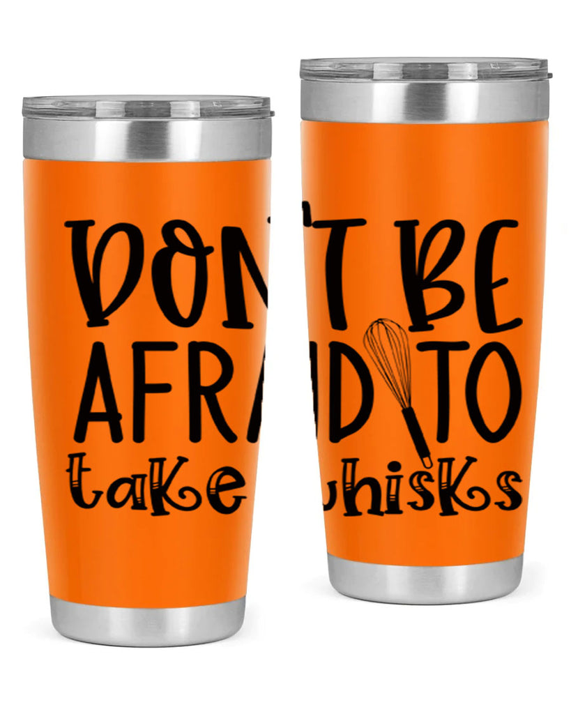 dont be afraid to take whisks 39#- kitchen- Tumbler