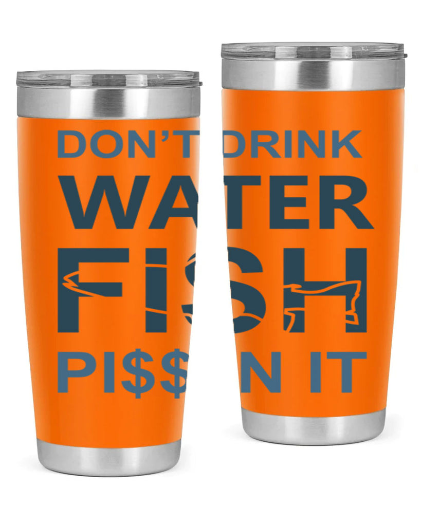 dont drink water 161#- fishing- Tumbler