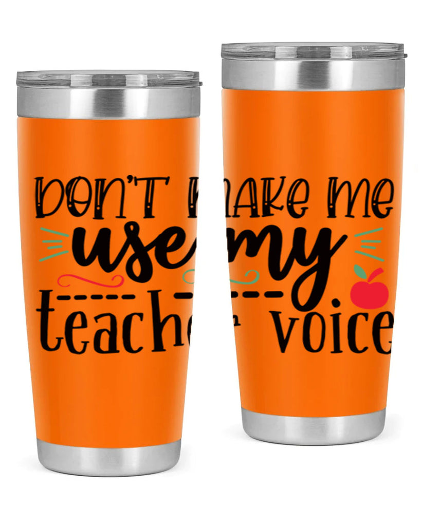 dont make me use my teacher voice Style 117#- teacher- tumbler