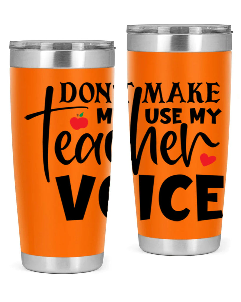 dont make me use my teacher voice Style 182#- teacher- tumbler