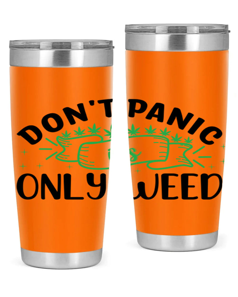 dont panic its only weed 69#- marijuana- Tumbler