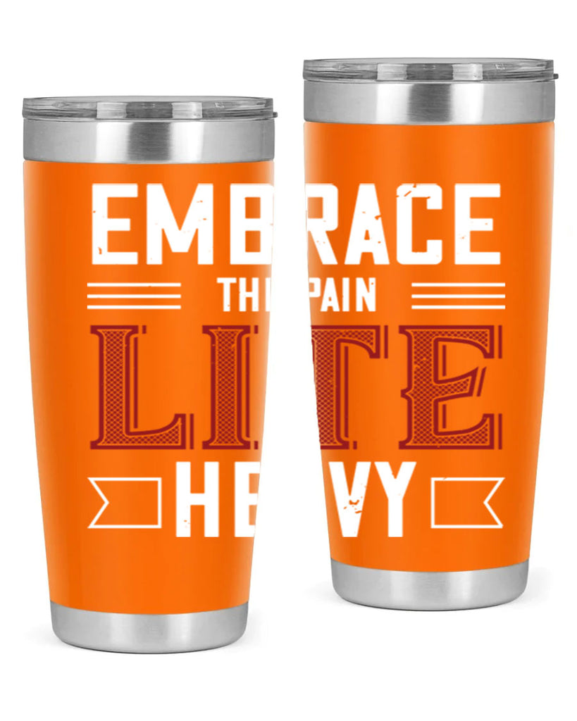 embrace the pain lite heavy 55#- gym- Tumbler