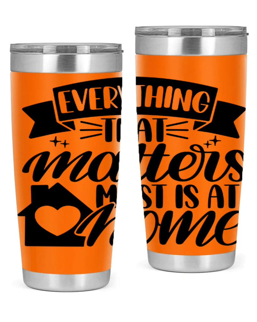 everything that matters most is at home 20#- home- Tumbler