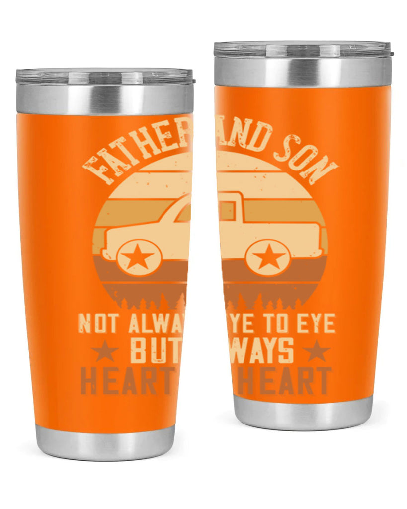 father and son not always eye to eye but always heart to heart Style 2#- truck driver- tumbler