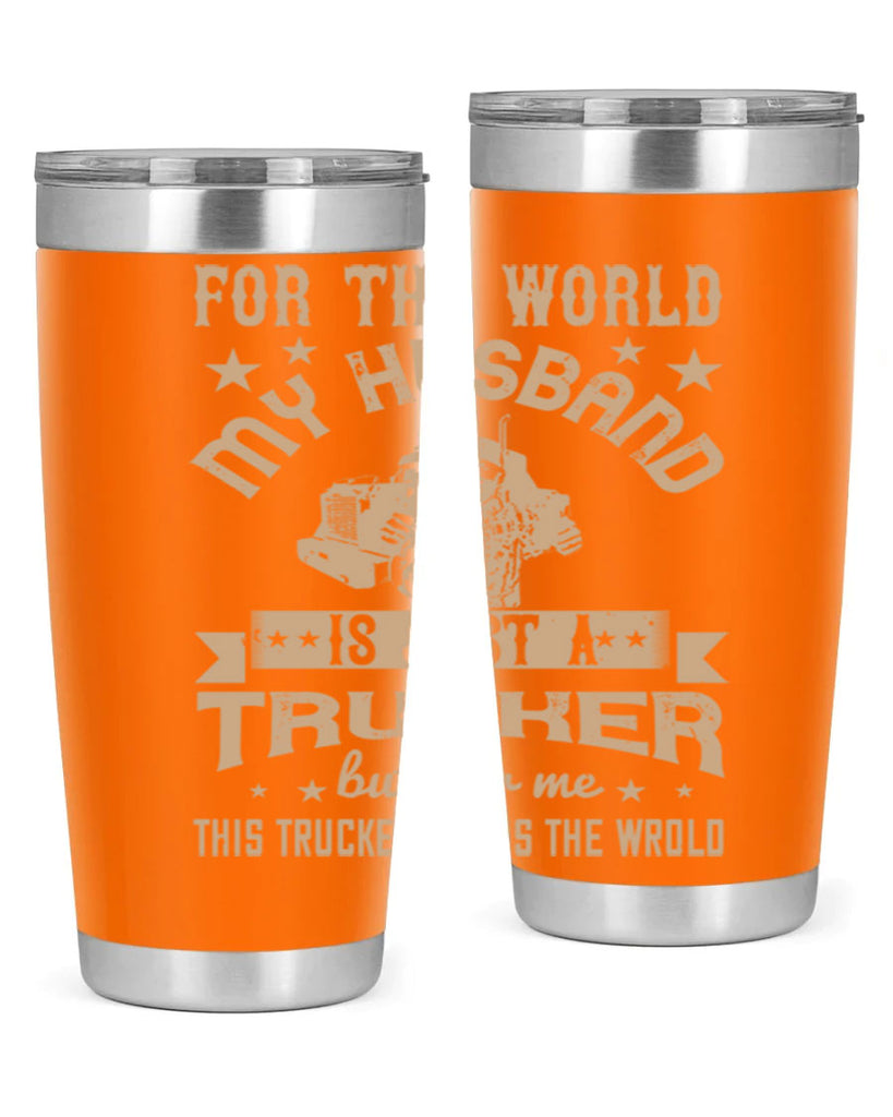 for the world my husband is z Style 1#- truck driver- tumbler