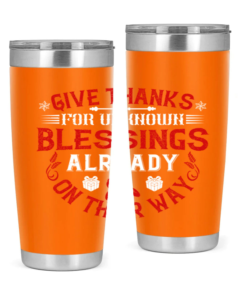 give thanks for unknown blessings already on their way 41#- thanksgiving- Tumbler