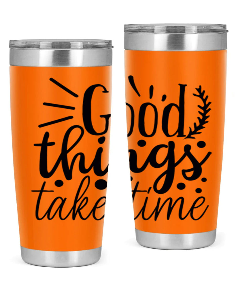good things take time 44#- gym- Tumbler
