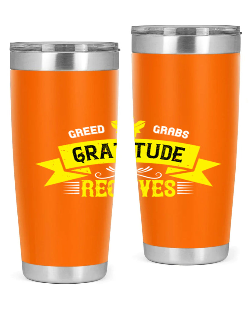 greed grabs gratitude receives 37#- thanksgiving- Tumbler