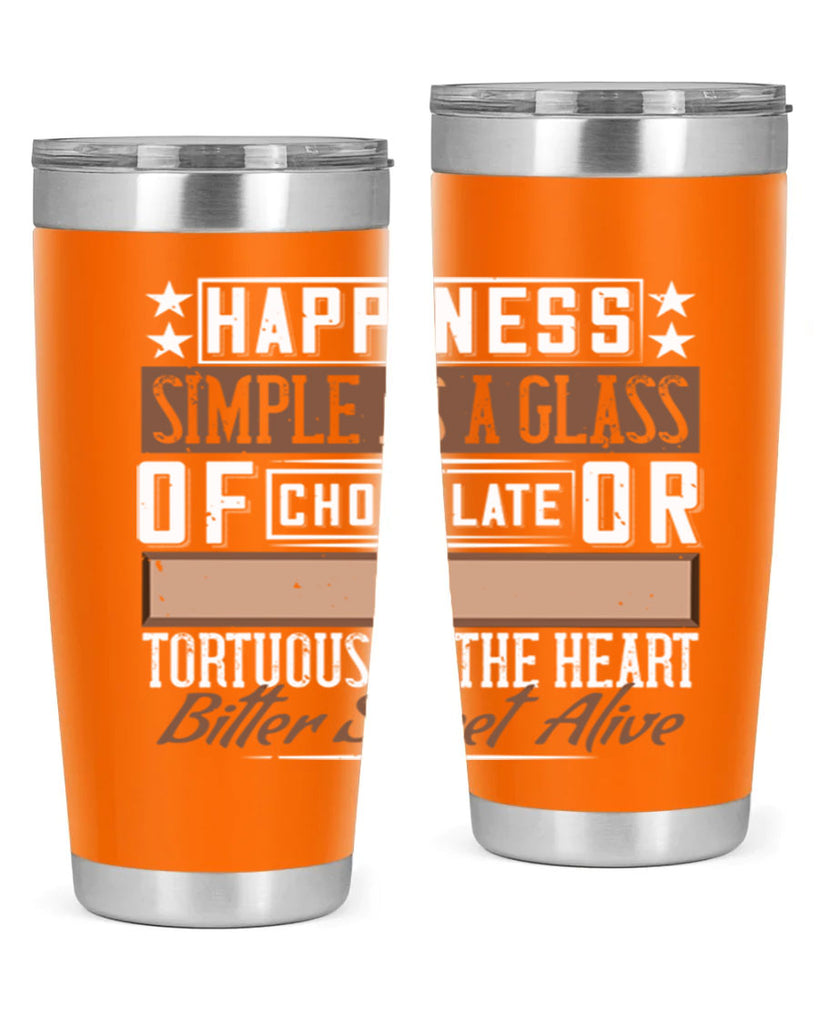 happiness simple as a glass of chocolate or tortuous as the heart bitter sweet alive 40#- chocolate- Tumbler