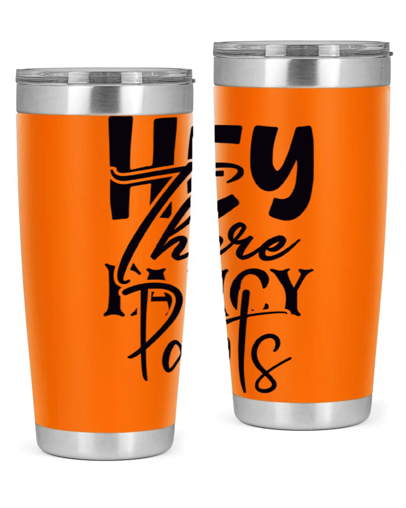 hey there fancy pants 71#- home- Tumbler
