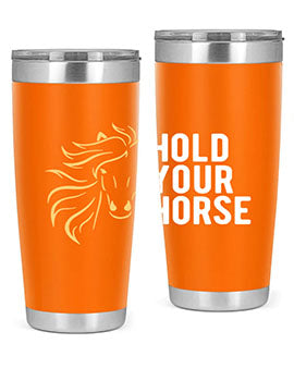 hold your horse Style 5#- horse- Tumbler