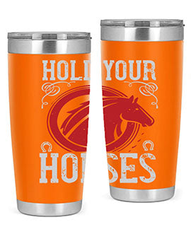 hold your horses Style 52#- horse- Tumbler