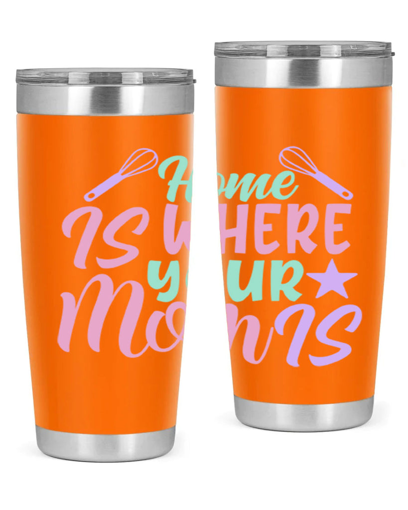 home is where your mom is 37#- home- Tumbler