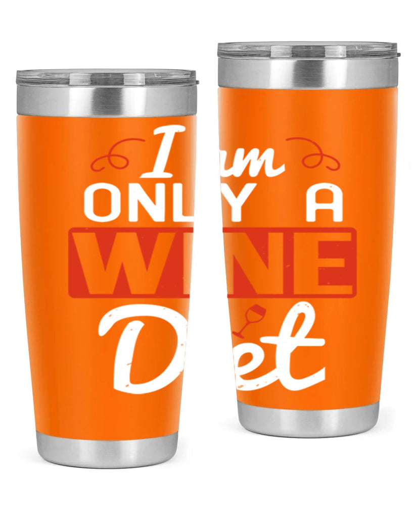 i am only a wine diet 217#- wine- Tumbler