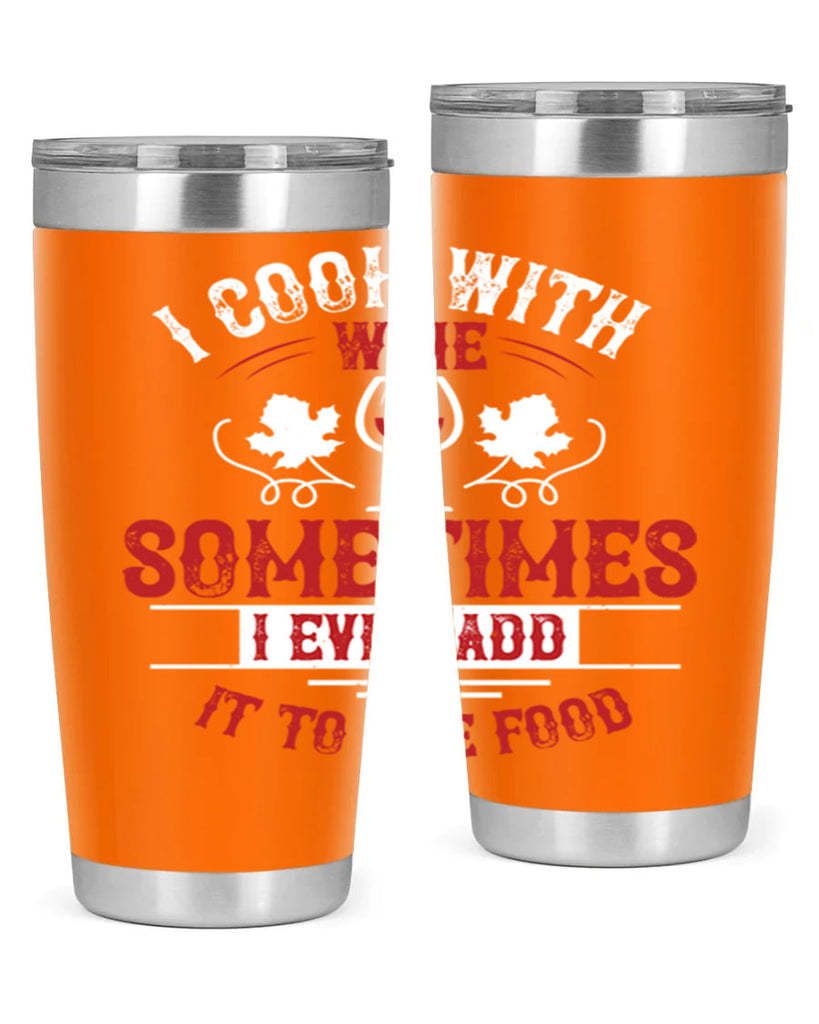 i cook with wine 80#- wine- Tumbler