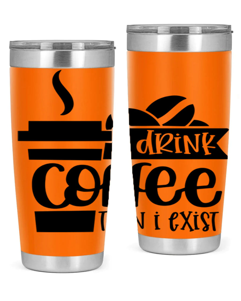 i drink coffee then i exist 105#- coffee- Tumbler