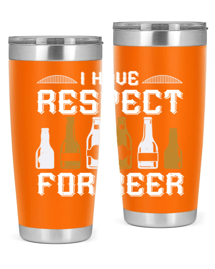 i have respect for beer 78#- beer- Tumbler