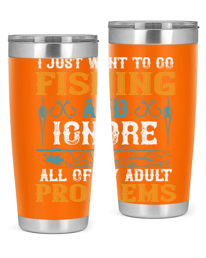 i just want to go fishing and ignore all of my adult 108#- fishing- Tumbler