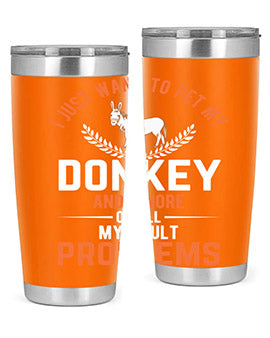 i just want to pet my donkey and ignore of all my adult problems Style 3#- donkey- Tumbler