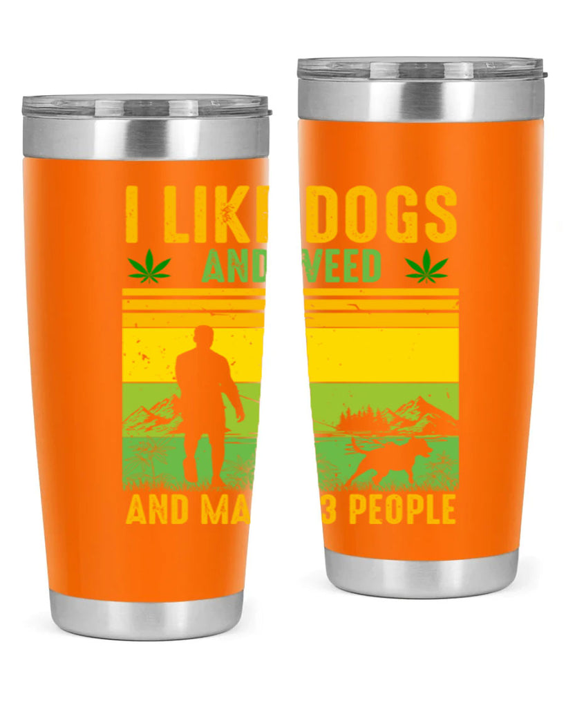 i like dogs and weed and maybe three people 122#- marijuana- Tumbler