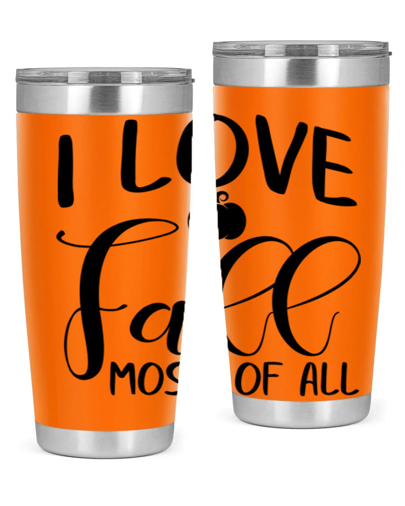 i love fall most of all 328#- fall- Tumbler