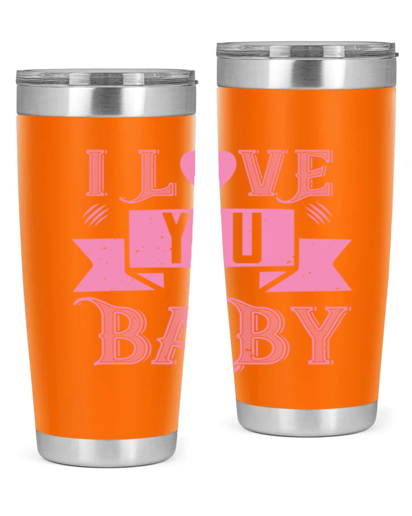 i love you baby 52#- valentines day- Tumbler