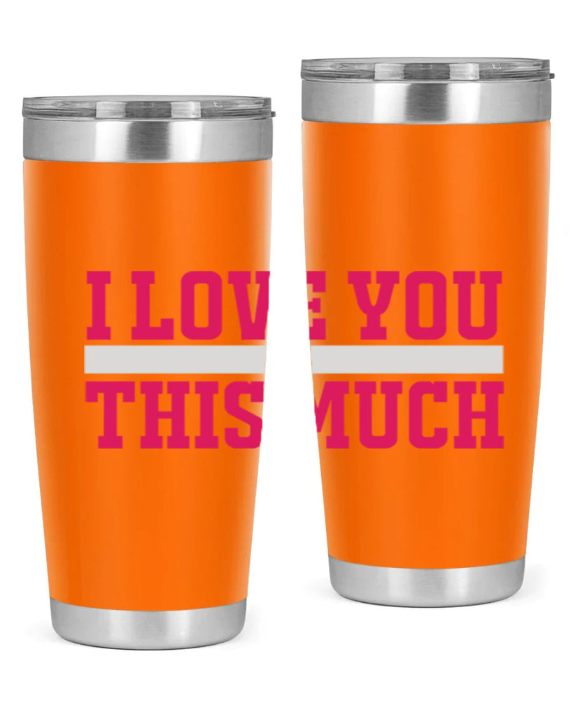 i love you this much 155#- mom- Tumbler