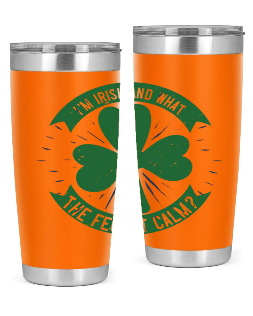 i’m irish and what the feck it calm Style 129#- St Patricks Day- Tumbler