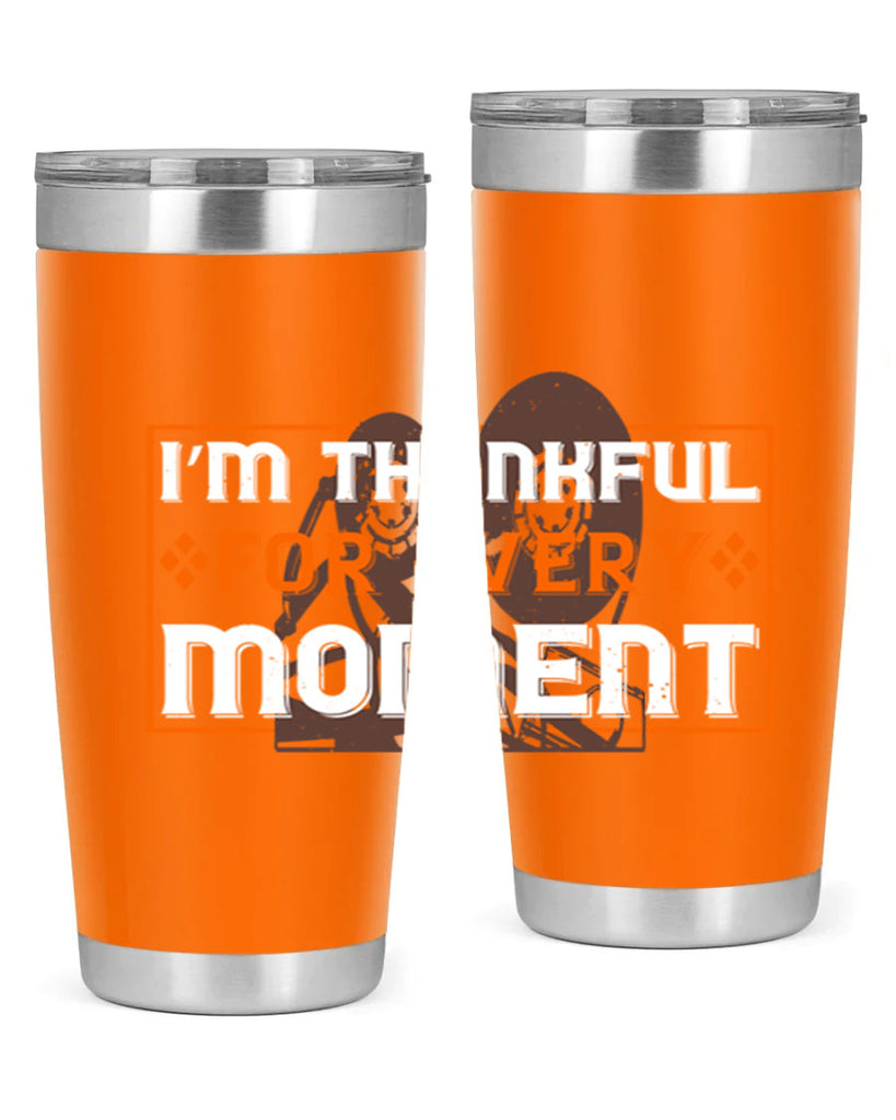 i’m thankful for every moment 25#- thanksgiving- Tumbler