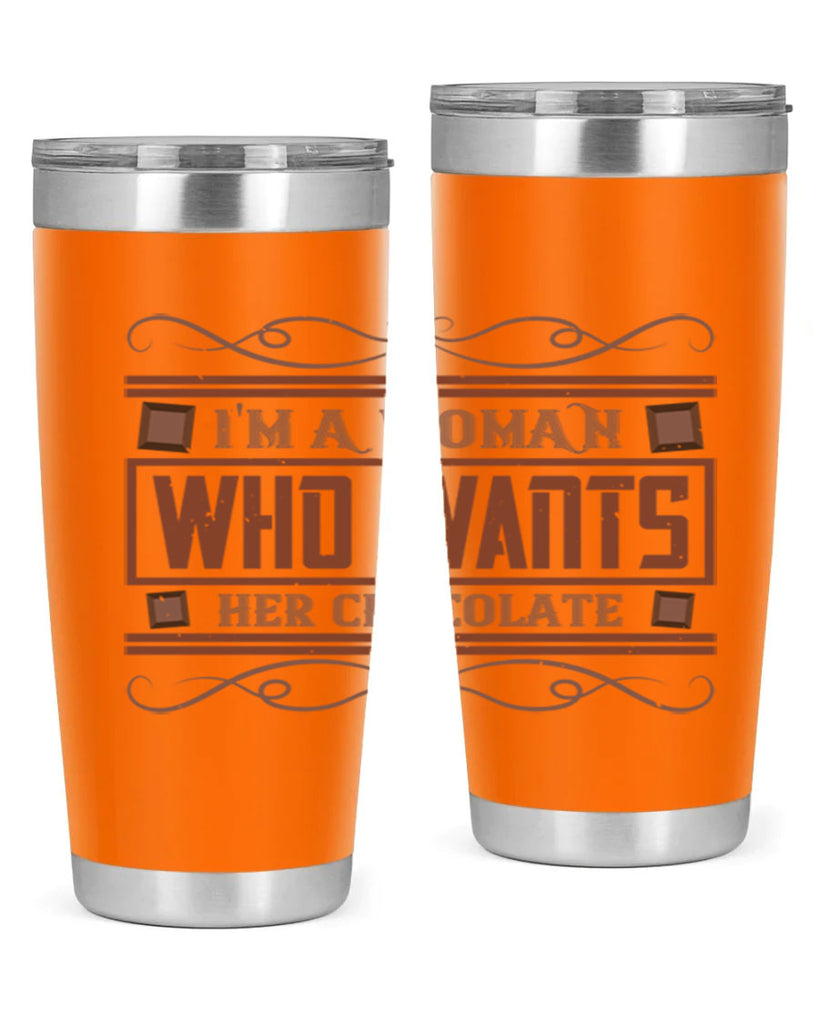 im a woman who wants her chocolate 32#- chocolate- Tumbler