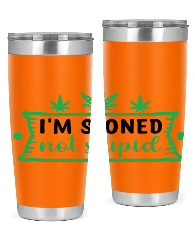 im stoned not stupid 147#- marijuana- Tumbler