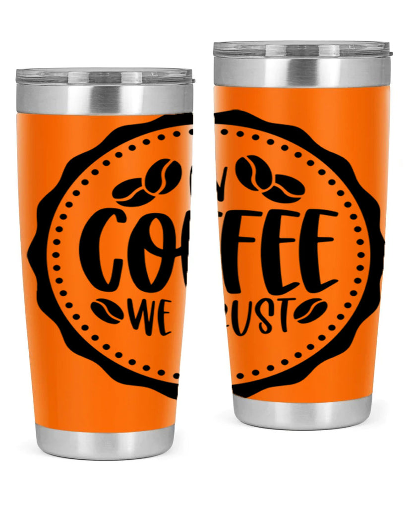 in coffee we trust 97#- coffee- Tumbler