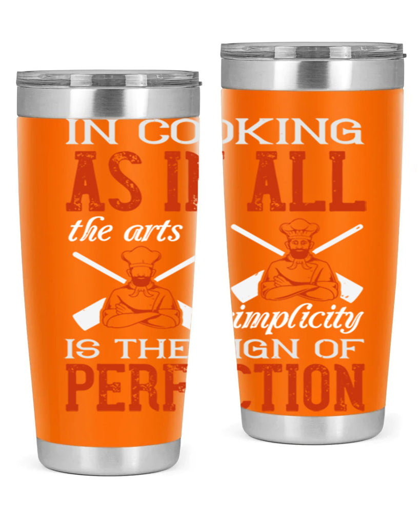 in cooking as in all the arts simplicity is the sign of perfection 22#- cooking- Tumbler