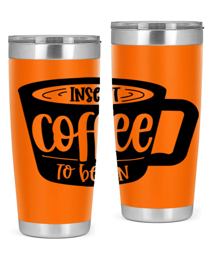 insert coffee to begin 93#- coffee- Tumbler