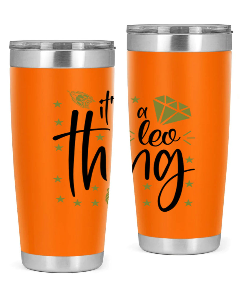 its a Leo thing 267#- zodiac- Tumbler