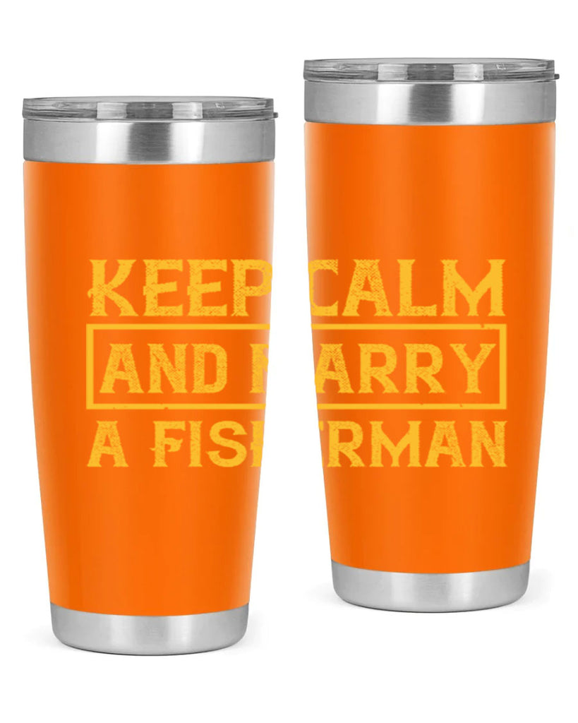 keep calm and marry a fisherman 246#- fishing- Tumbler