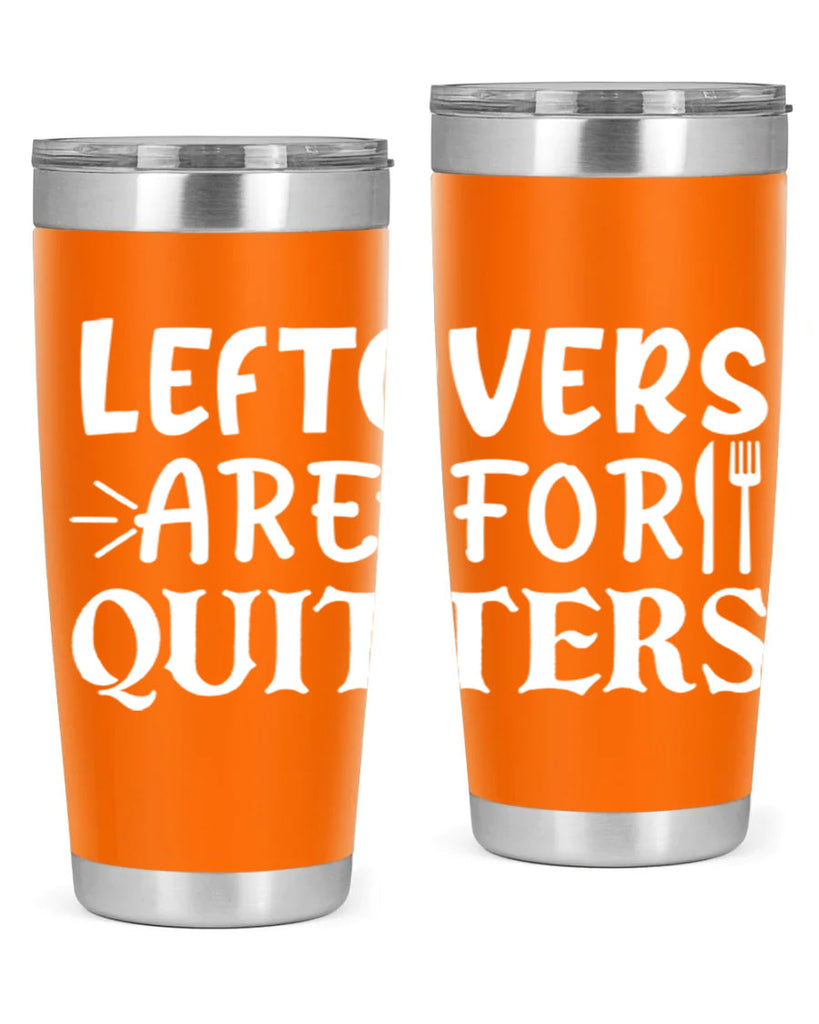 leftovers are for quitters 27#- kitchen- Tumbler