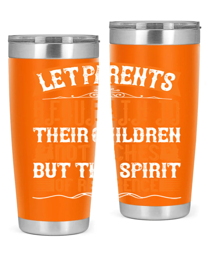 let parents bequeath to their children not riches but the spirit of reverence 43#- Parents Day- Tumbler