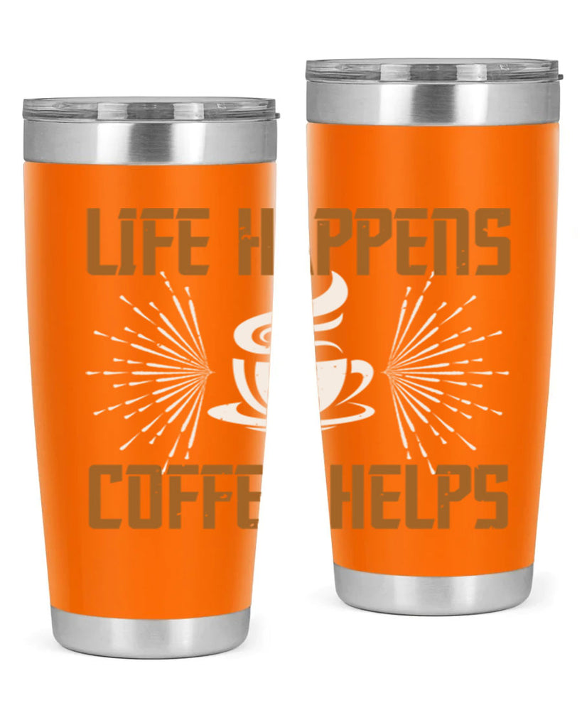 life happens coffee helps 238#- coffee- Tumbler