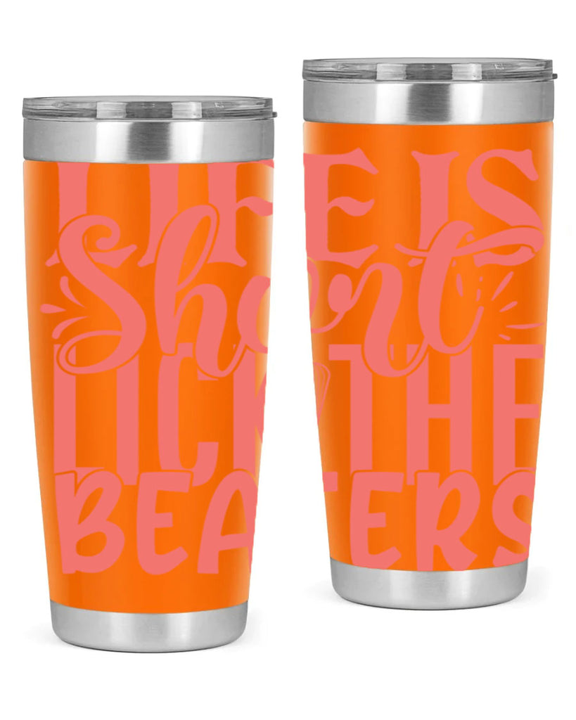 life is short lick the beaters 14#- kitchen- Tumbler