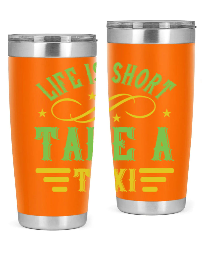 life is short take a taxi Style 21#- bus driver- tumbler