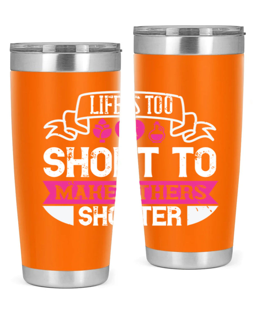 life is too short to make others shorter 124#- vegan- Tumbler