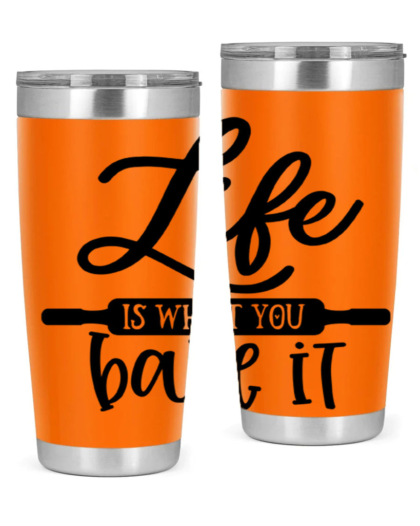 life is what you bake it 87#- kitchen- Tumbler