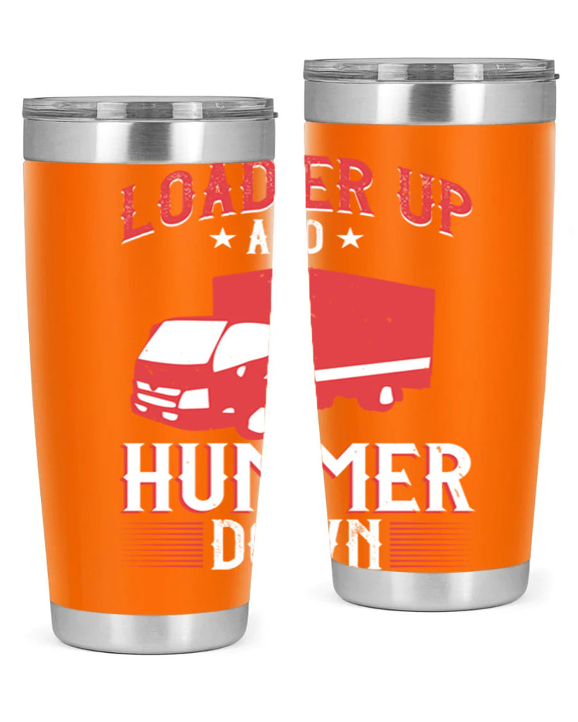 loader up and hummer down Style 32#- truck driver- tumbler