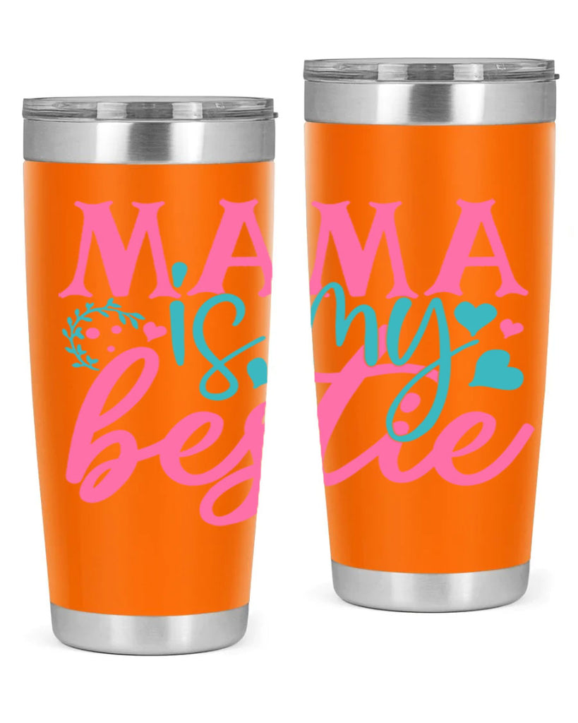 mama is my bestie 324#- mom- Tumbler