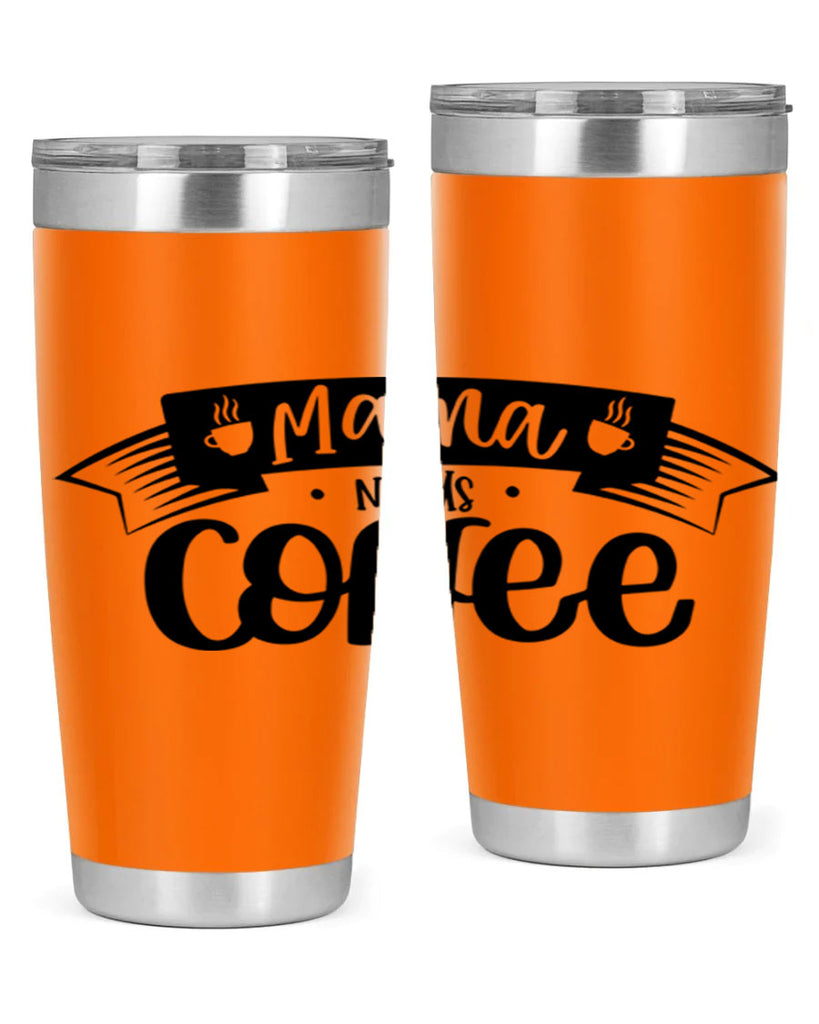 mama needs coffee 67#- coffee- Tumbler