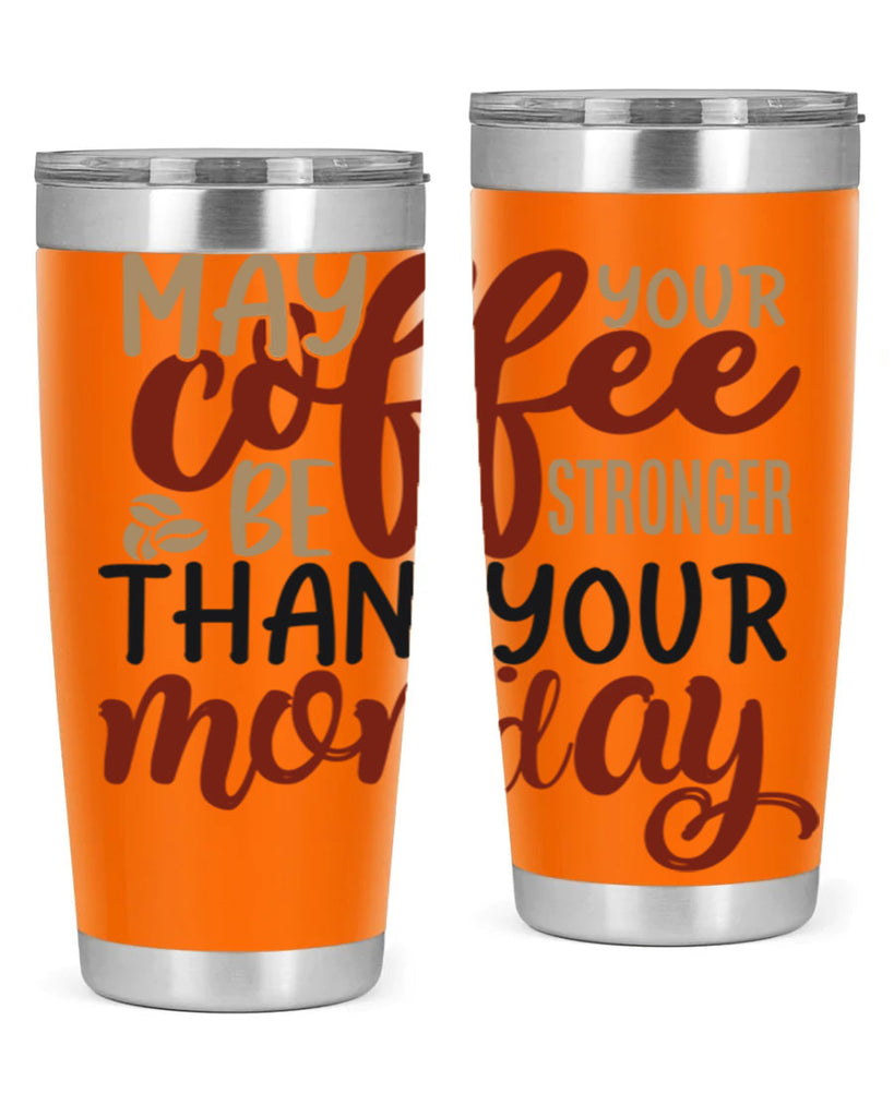 may your coffee be stronger than your monday 206#- coffee- Tumbler