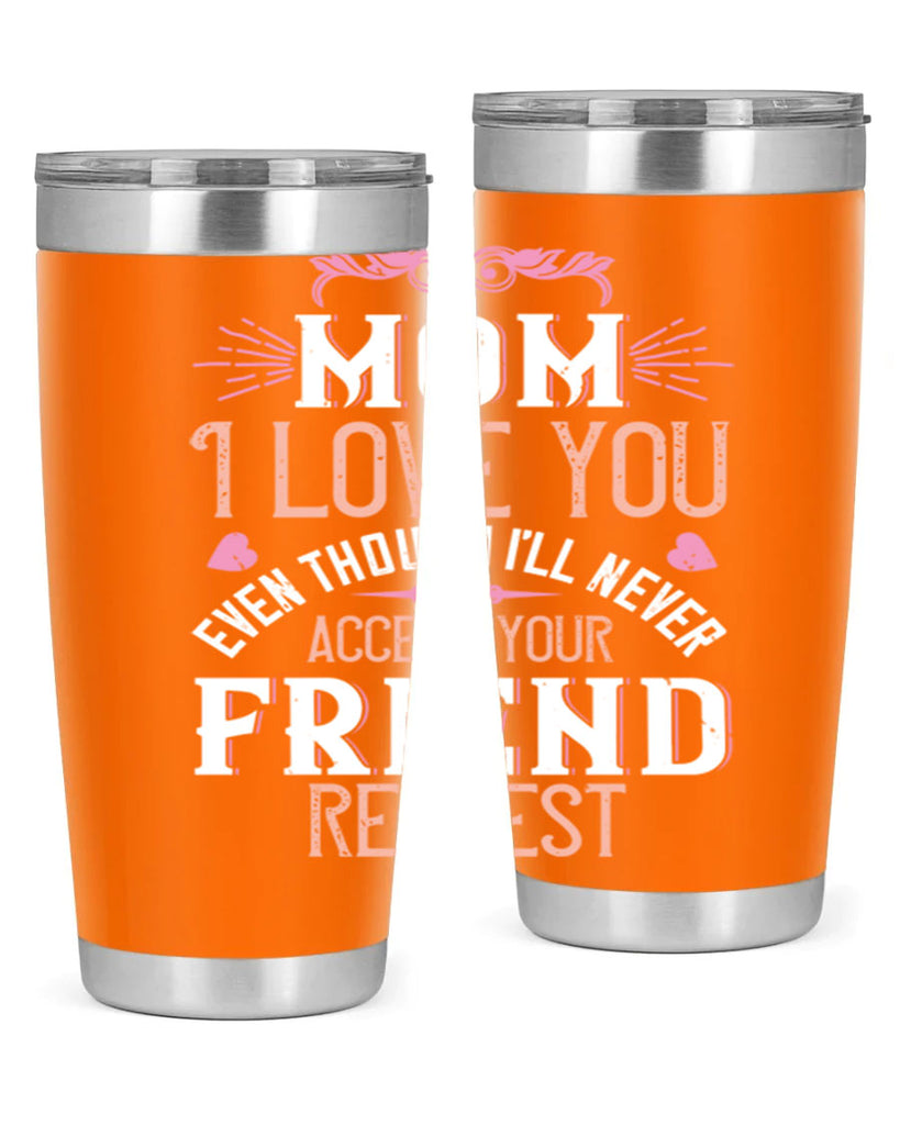 mom i love you even though i’ll never accept your friend request 116#- mom- Tumbler