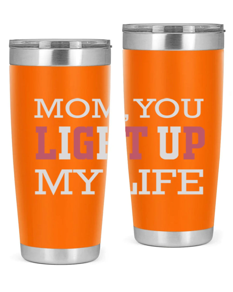 mom you light up my life 114#- mom- Tumbler