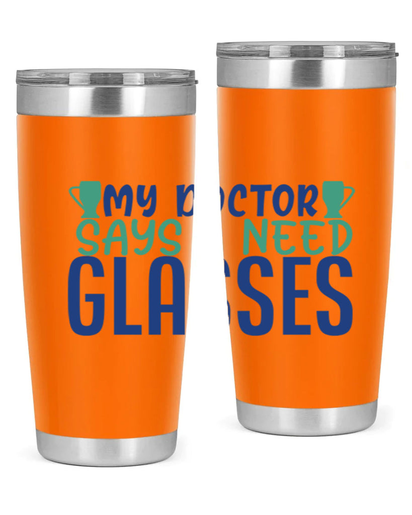 my doctor says i need glasses 179#- wine- Tumbler